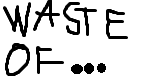 Waste of... logo